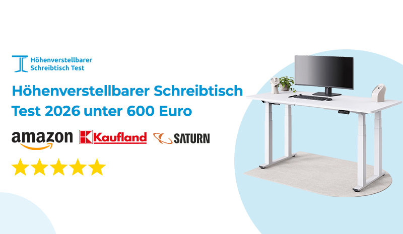 Höhenverstellbarer Schreibtisch unter 600 Euro – Test 2026